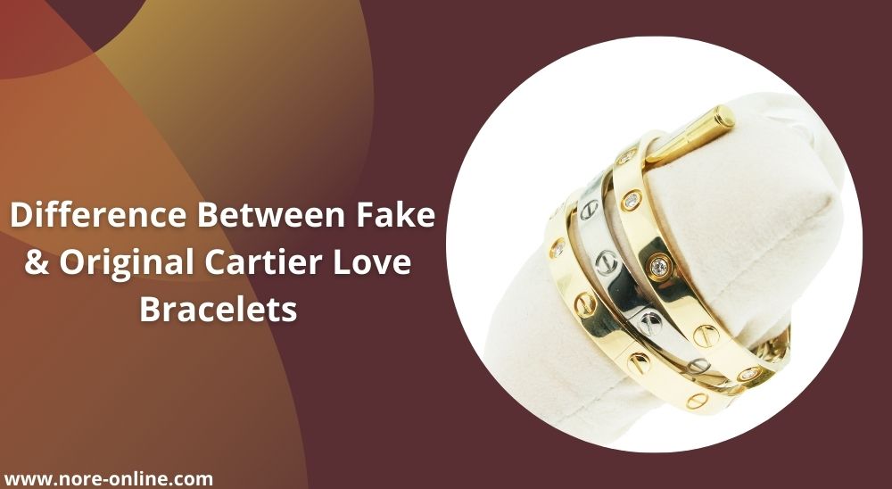 Spot a Difference Between Fake and Original Cartier Love Bracelets ...